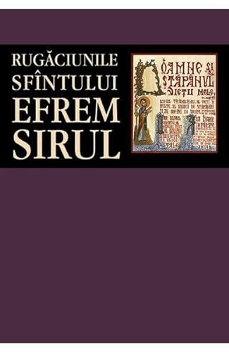 Rugaciunile Sfintului Efrem Sirul von Sophia